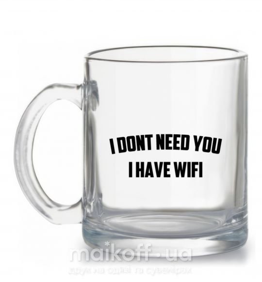 Чашка стеклянная I dont need you i have wifi Прозрачный фото