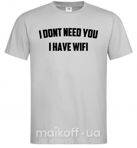 Чоловіча футболка I dont need you i have wifi Сірий фото