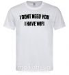 Мужская футболка I dont need you i have wifi Белый фото