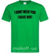 Мужская футболка I dont need you i have wifi Зеленый фото