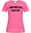 Жіноча футболка I dont need you i have wifi Яскраво-рожевий фото