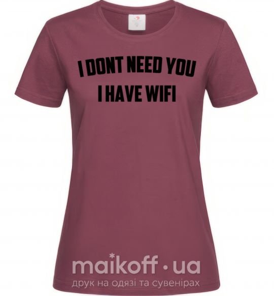 Женская футболка I dont need you i have wifi Бордовый фото