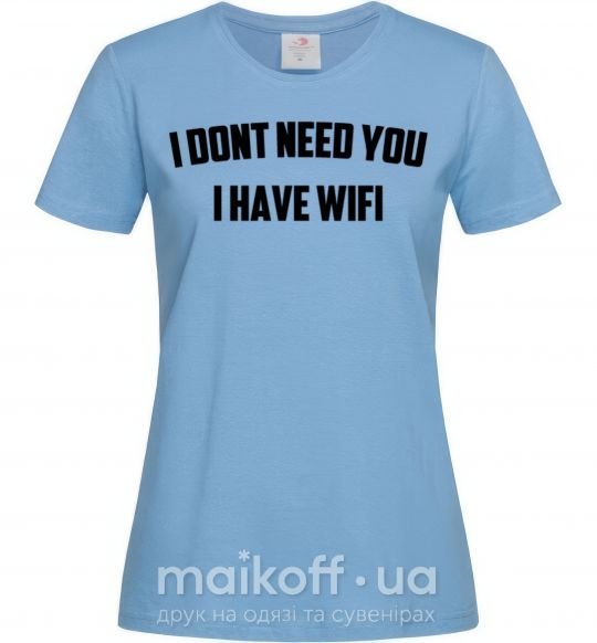 Женская футболка I dont need you i have wifi Голубой фото