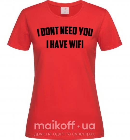 Женская футболка I dont need you i have wifi Красный фото