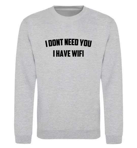 Свитшот I dont need you i have wifi Серый меланж фото