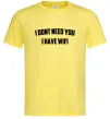 Чоловіча футболка I dont need you i have wifi Лимонний фото