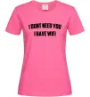 Жіноча футболка I dont need you i have wifi Яскраво-рожевий Жіноча футболка I dont need you i have wifi Яскраво-рожевий фото