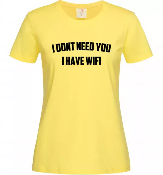 Жіноча футболка I dont need you i have wifi Лимонний фото