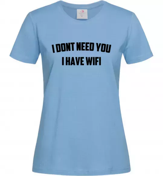 Жіноча футболка I dont need you i have wifi Блакитний фото