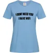 Жіноча футболка I dont need you i have wifi Блакитний Жіноча футболка I dont need you i have wifi Блакитний фото