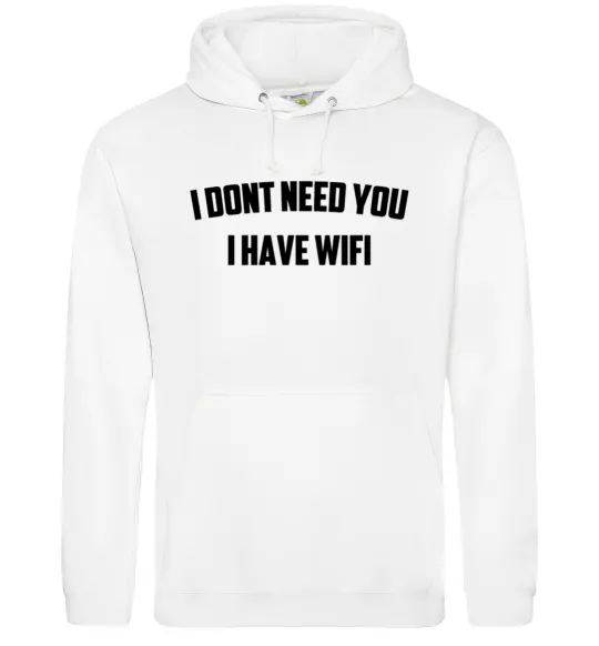 Мужская толстовка (худи) I dont need you i have wifi Белый фото