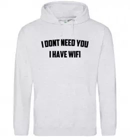 Мужская толстовка (худи) I dont need you i have wifi Серый меланж фото