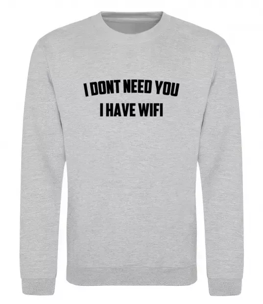 Світшот I dont need you i have wifi Сірий меланж фото