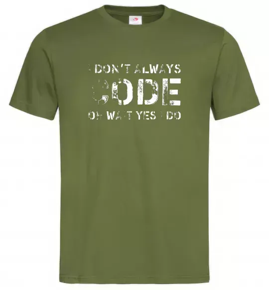 Мужская футболка I don't always code oh wait yes i do Оливковый фото