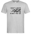 Мужская футболка I don't always code oh wait yes i do Серый фото