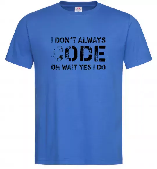 Мужская футболка I don't always code oh wait yes i do Ярко-синий фото