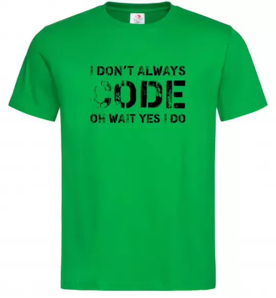 Мужская футболка I don't always code oh wait yes i do Зеленый фото
