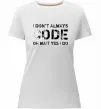 Женская премиум футболка I don't always code oh wait yes i do Белый фото