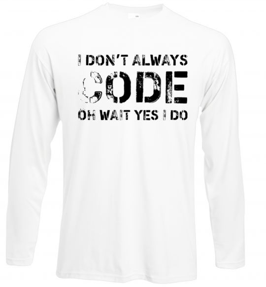 Лонгслів I don't always code oh wait yes i do Білий фото