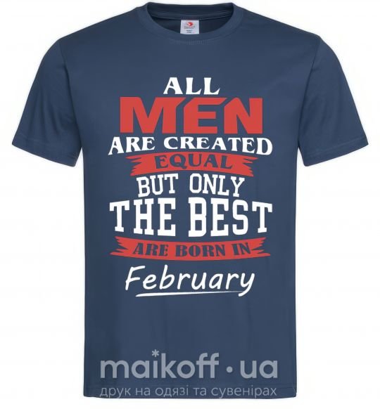 Чоловіча футболка All man are equal but only the best are born in February Темно-синій фото