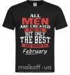 Чоловіча футболка All man are equal but only the best are born in February Чорний фото