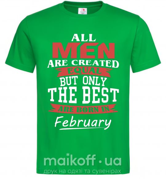 Мужская футболка All man are equal but only the best are born in February Зеленый фото