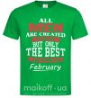 Мужская футболка All man are equal but only the best are born in February Зеленый фото