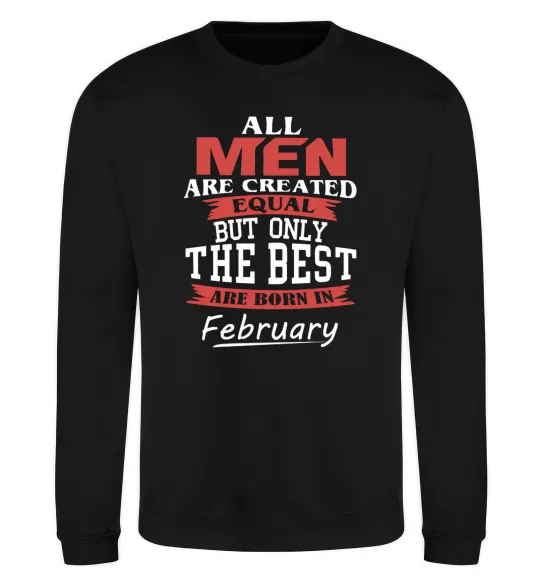 Свитшот All man are equal but only the best are born in February Черный фото