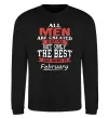 Свитшот All man are equal but only the best are born in February Черный фото