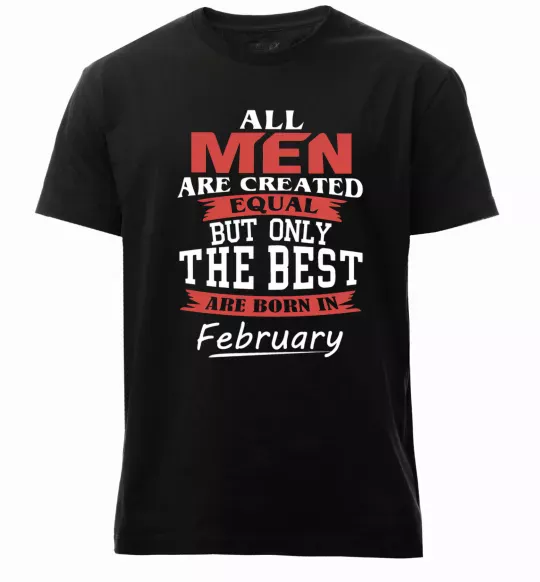 Мужская премиум футболка All man are equal but only the best are born in February Черный фото