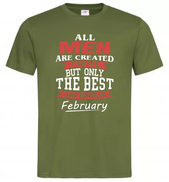 Мужская футболка All man are equal but only the best are born in February Оливковый фото