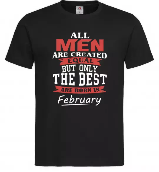 Мужская футболка All man are equal but only the best are born in February Черный фото