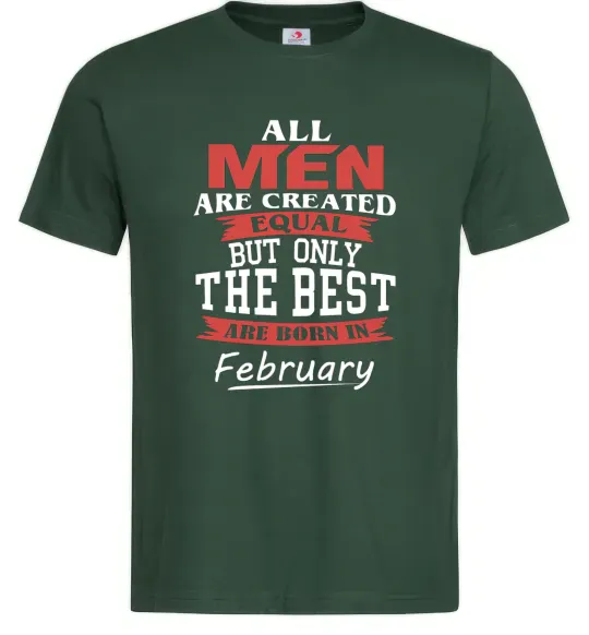 Мужская футболка All man are equal but only the best are born in February Темно-зеленый фото