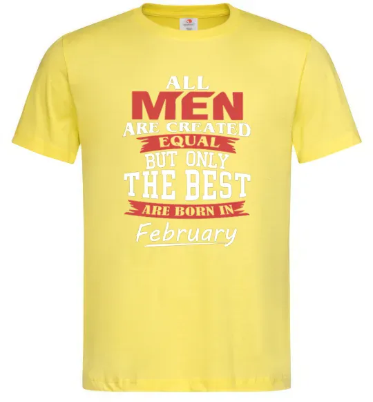 Мужская футболка All man are equal but only the best are born in February Лимонный фото