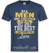 Чоловіча футболка All man are equal but only the best are born in June Темно-синій фото