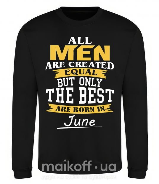 Свитшот All man are equal but only the best are born in June Черный фото
