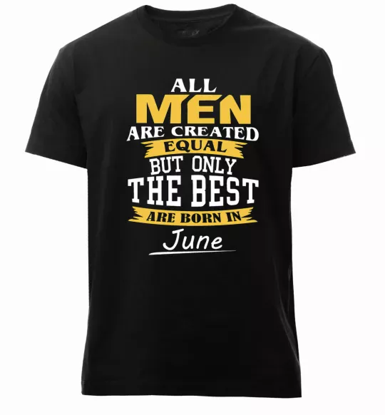 Мужская премиум футболка All man are equal but only the best are born in June Черный фото