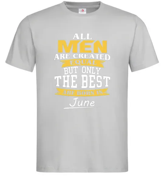 Чоловіча футболка All man are equal but only the best are born in June Сірий фото
