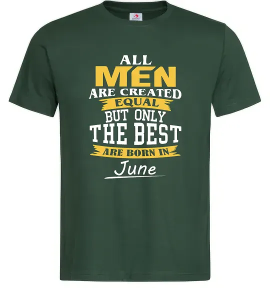 Чоловіча футболка All man are equal but only the best are born in June Темно-зелений фото