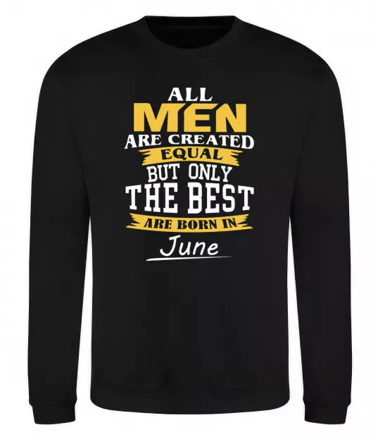 Світшот All man are equal but only the best are born in June Чорний фото