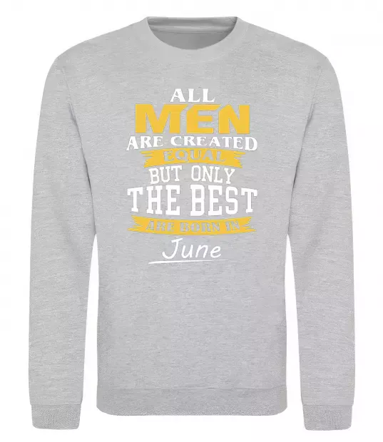 Світшот All man are equal but only the best are born in June Сірий меланж фото