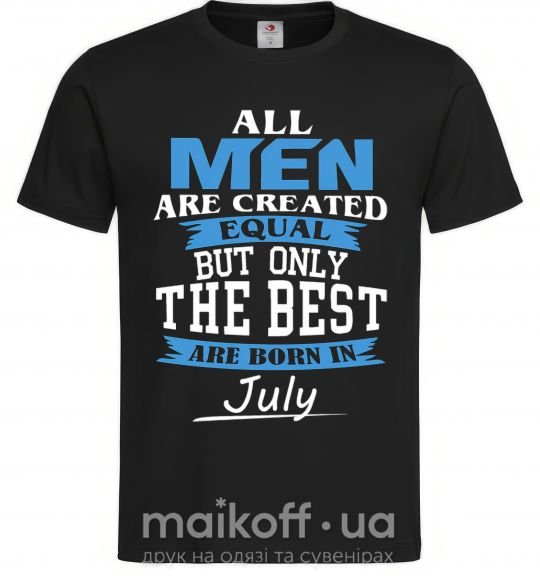 Мужская футболка All man are equal but only the best are born in July Черный фото