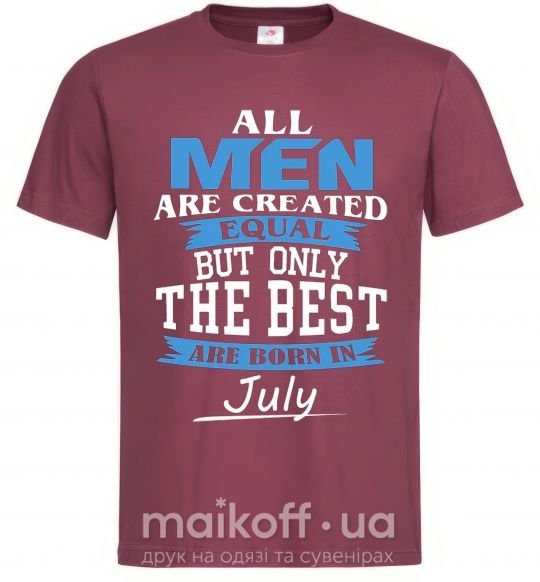 Мужская футболка All man are equal but only the best are born in July Бордовый фото