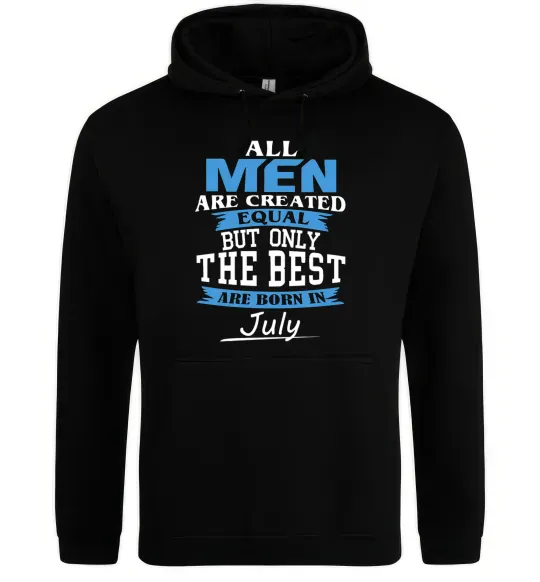 Мужская толстовка (худи) All man are equal but only the best are born in July Черный фото