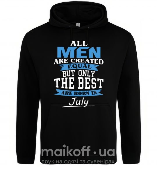 Мужская толстовка (худи) All man are equal but only the best are born in July Черный фото