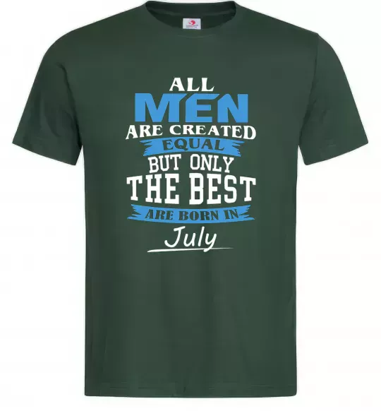Мужская футболка All man are equal but only the best are born in July Темно-зеленый фото