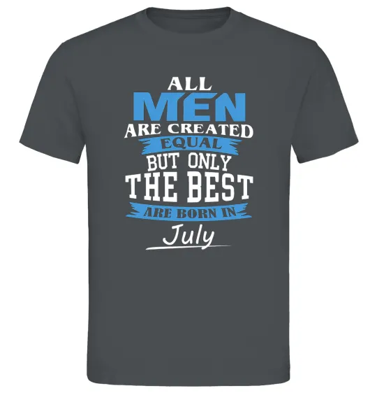 Мужская футболка All man are equal but only the best are born in July Графит фото