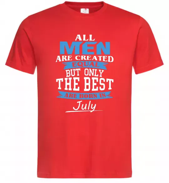 Мужская футболка All man are equal but only the best are born in July Красный фото