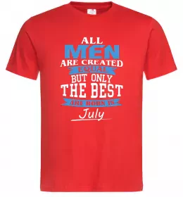 Мужская футболка All man are equal but only the best are born in July Красный фото