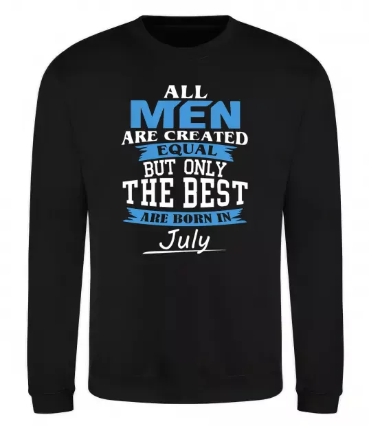 Світшот All man are equal but only the best are born in July Чорний фото